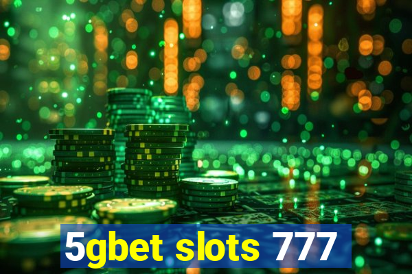 5gbet slots 777